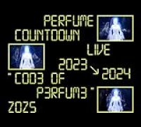 Perfume Countdown Live 2023→2024“COD3 OF P3RFUM3”ZOZ5 [DVD]